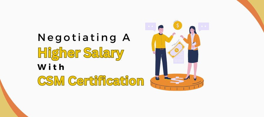 Negotiating A Higher Salary With CSM Certification